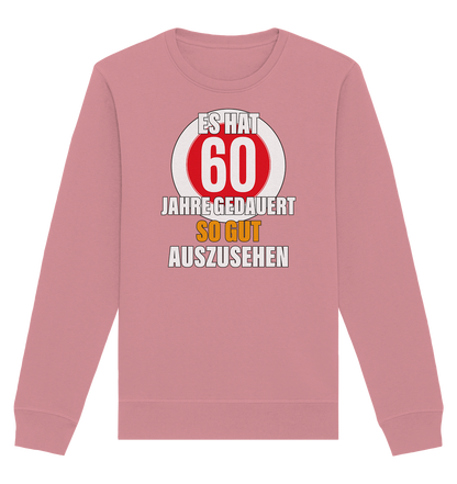 Es hat 60 Jahre gedauert 60. Geburtstag - Organic Unisex Sweatshirt