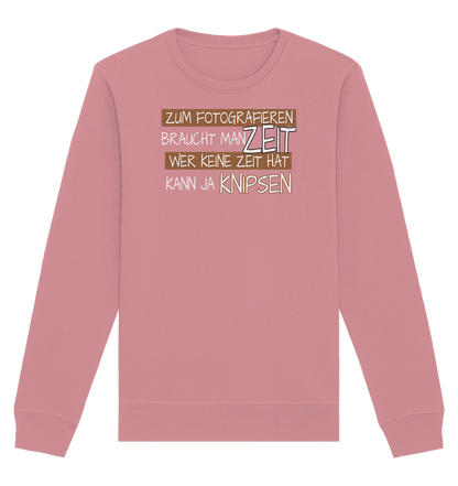 Zum Fotografieren braucht man Zeit - Organic Unisex Sweatshirt