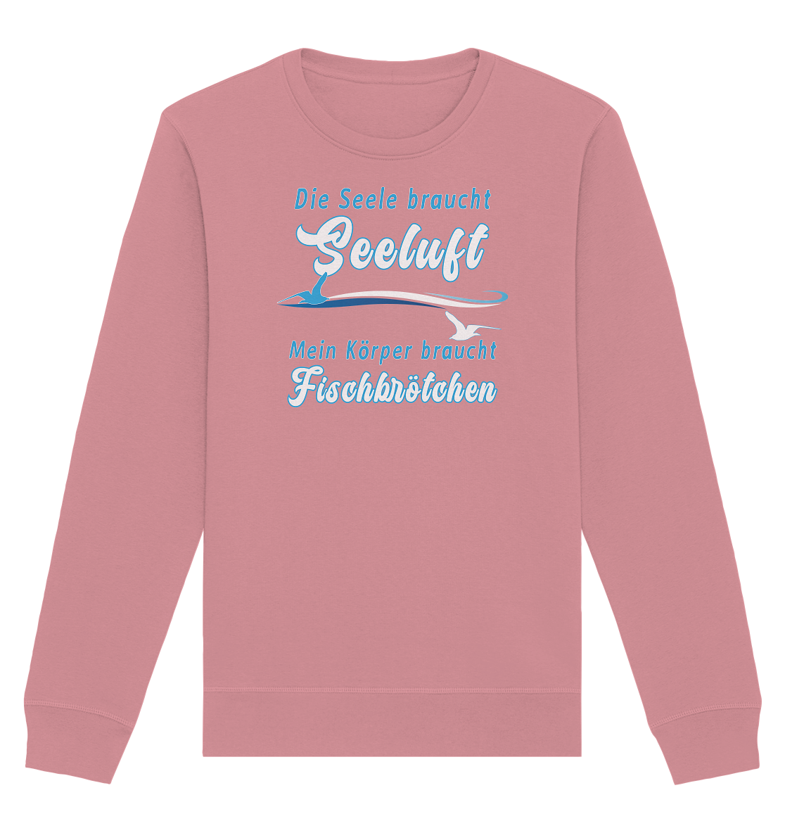 Die Seele braucht Seeluft - Organic Unisex Sweatshirt