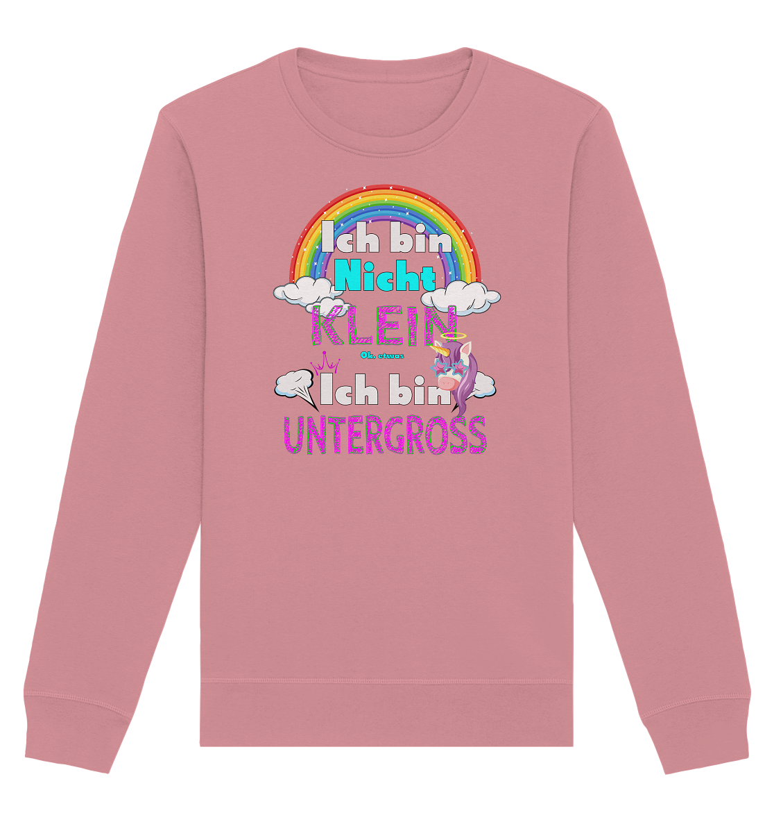 Ich bin nicht klein Ich bin Untergroß - Organic Unisex Sweatshirt