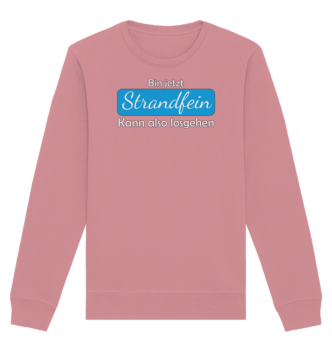 Bin jetzt Strandfein Kann also losgehen - Organic Unisex Sweatshirt