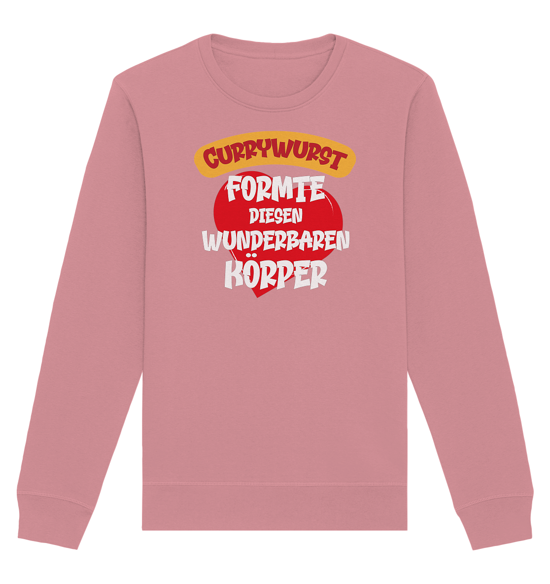 Currywurst formte diesen Körper - Organic Unisex Sweatshirt