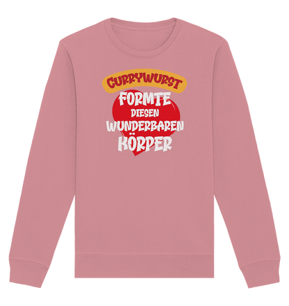 Currywurst formte diesen Körper - Organic Unisex Sweatshirt