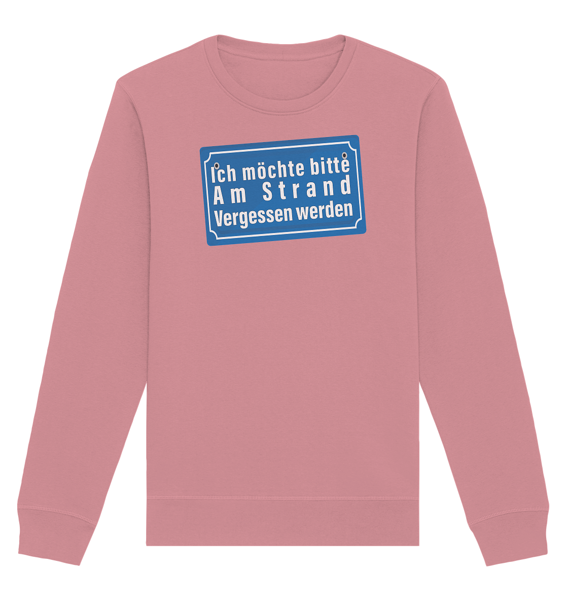 Ich möchte am Strand vergessen werden - Organic Unisex Sweatshirt