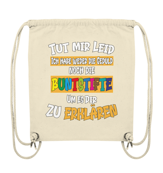 Tut mir leid keine Buntstifte - Organic Gym-Bag