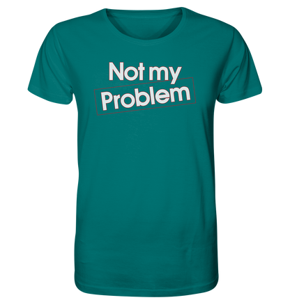 Not my Problem - Herren Premium Bio T-Shirt