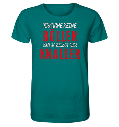 Brauche keine Böller bin ja selbst der Knaller - Herren Premium Bio T-Shirt