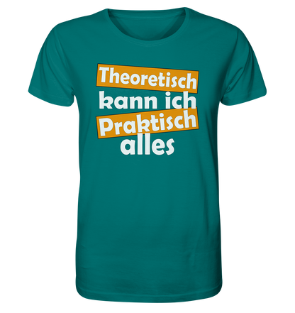 Theoretisch kann ich praktisch alles - Herren Premium Bio T-Shirt