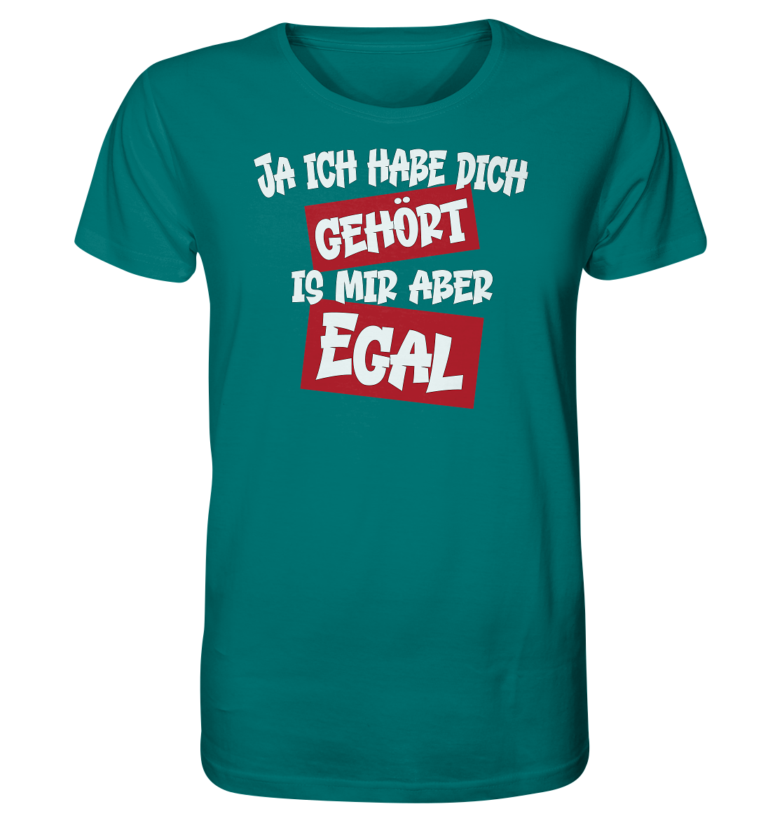 Ja ich habe dich gehört is mir aber Egal - Herren Premium Bio T-Shirt