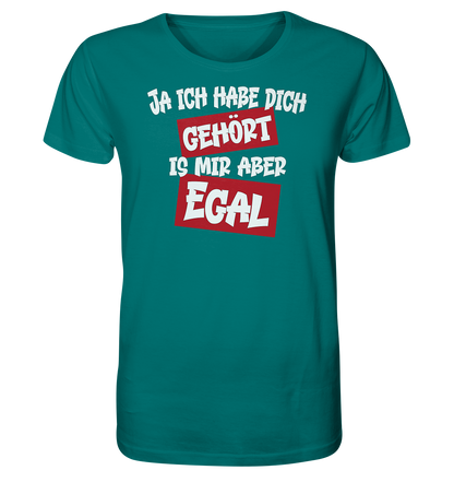 Ja ich habe dich gehört is mir aber Egal - Herren Premium Bio T-Shirt