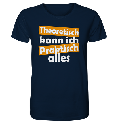 Theoretisch kann ich praktisch alles - Herren Premium Bio T-Shirt