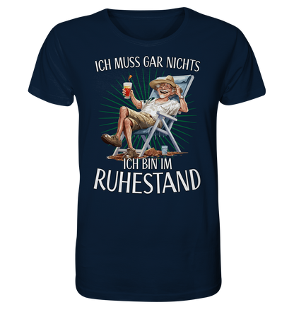 Ich muss gar nichts ich bin im Ruhestand - Herren Premium Bio T-Shirt