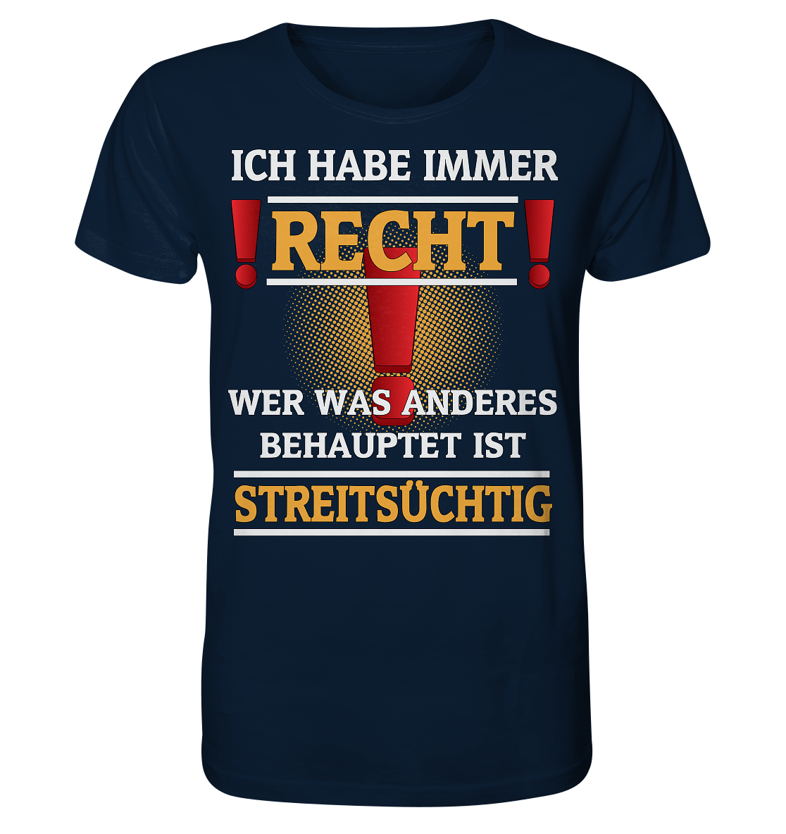 Ich habe immer Recht - Herren Premium Bio T-Shirt