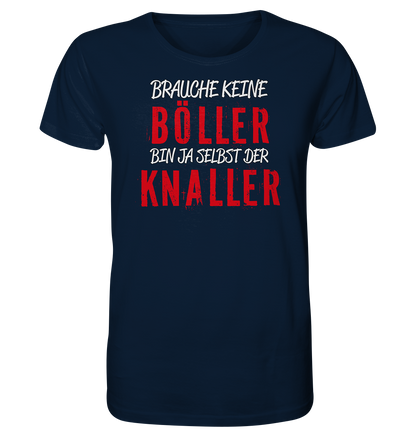 Brauche keine Böller bin ja selbst der Knaller - Herren Premium Bio T-Shirt