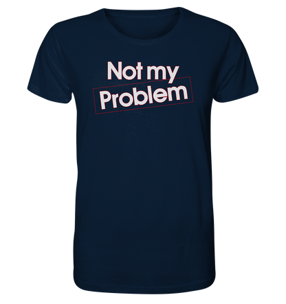 Not my Problem - Herren Premium Bio T-Shirt