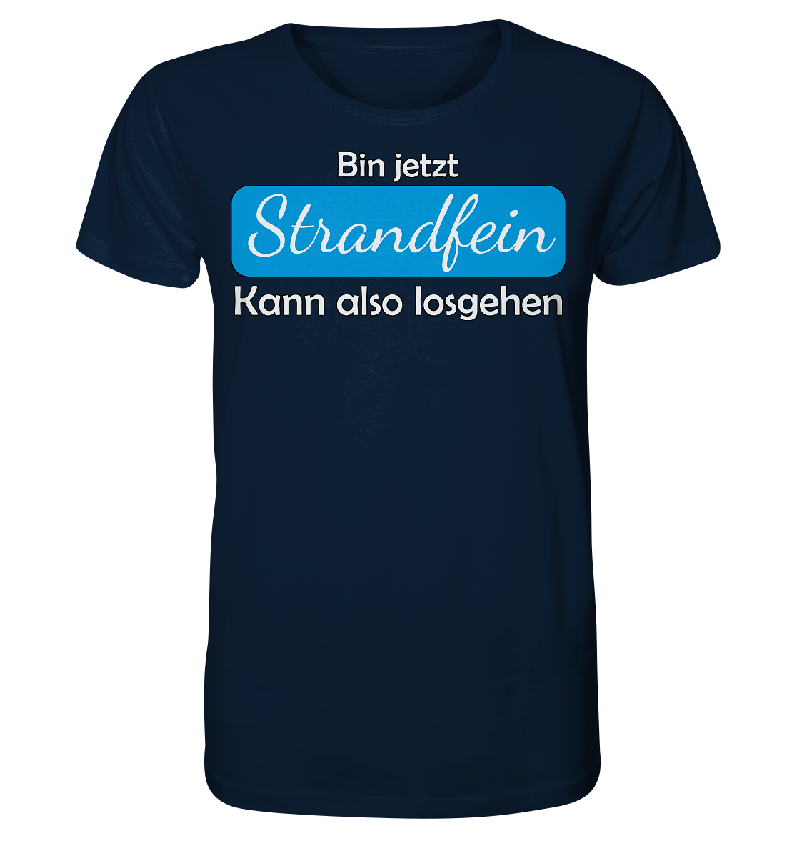 Bin jetzt Strandfein Kann also losgehen - Herren Premium Bio T-Shirt