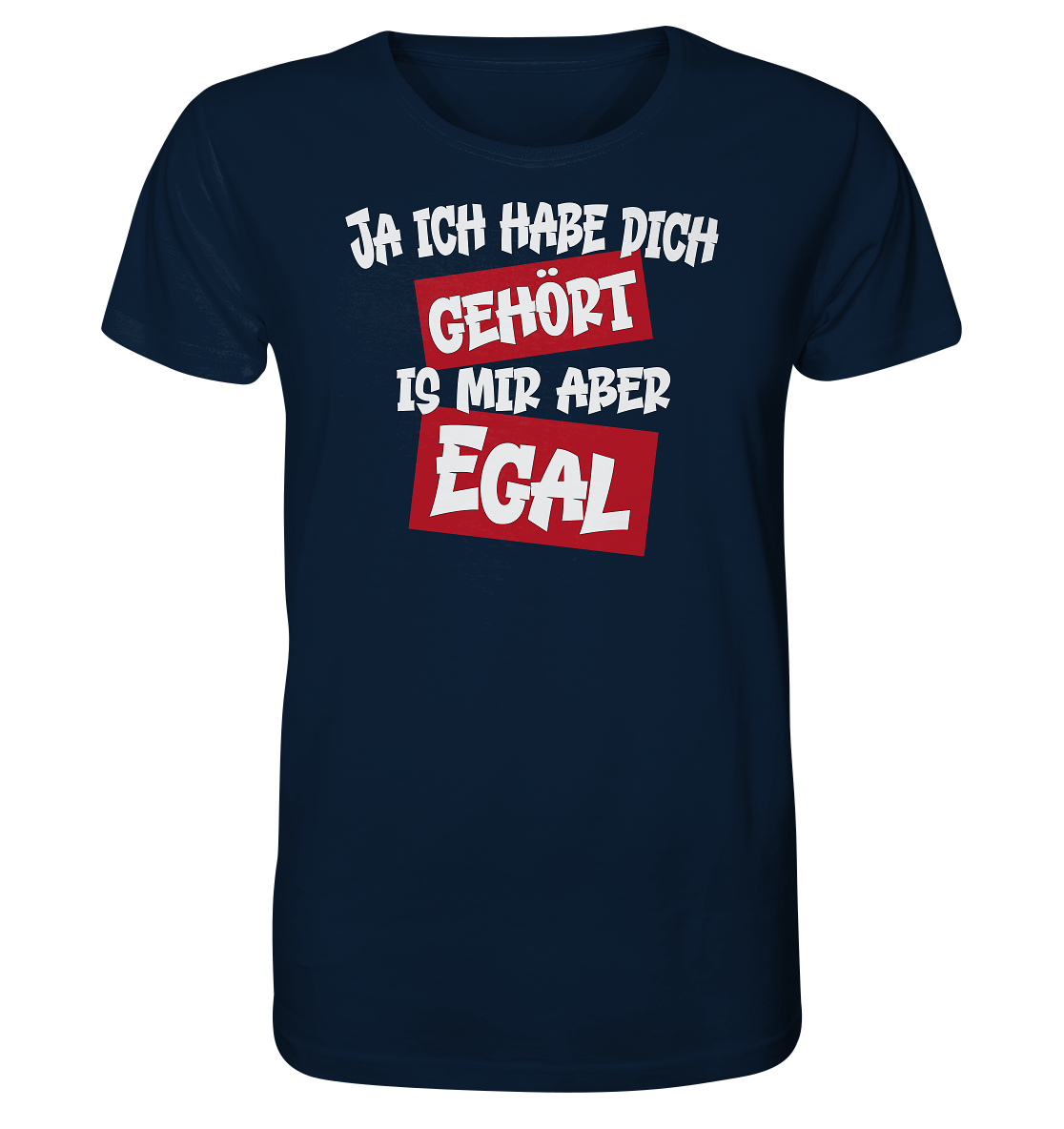 Ja ich habe dich gehört is mir aber Egal - Herren Premium Bio T-Shirt