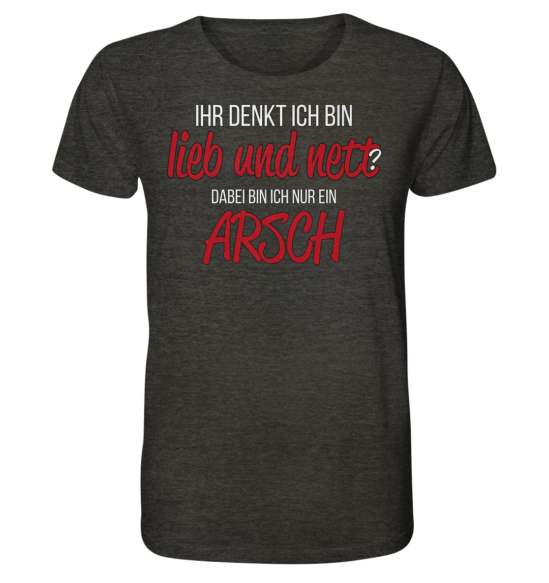 Ihr denkt ich bin lieb und nett ? - Herren Premium Bio T-Shirt