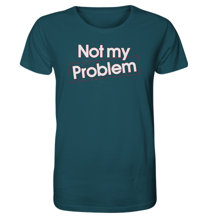 Not my Problem - Herren Premium Bio T-Shirt