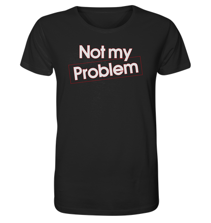 Not my Problem - Herren Premium Bio T-Shirt