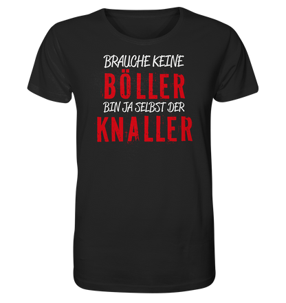 Brauche keine Böller bin ja selbst der Knaller - Herren Premium Bio T-Shirt