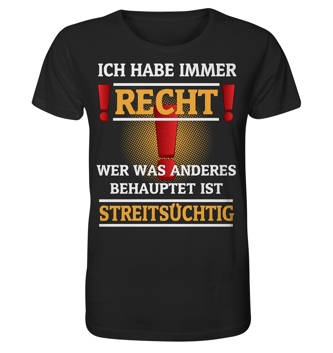 Ich habe immer Recht - Herren Premium Bio T-Shirt