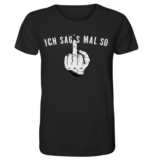 Ich sags mal so Stinkefinger - Herren Premium Bio T-Shirt