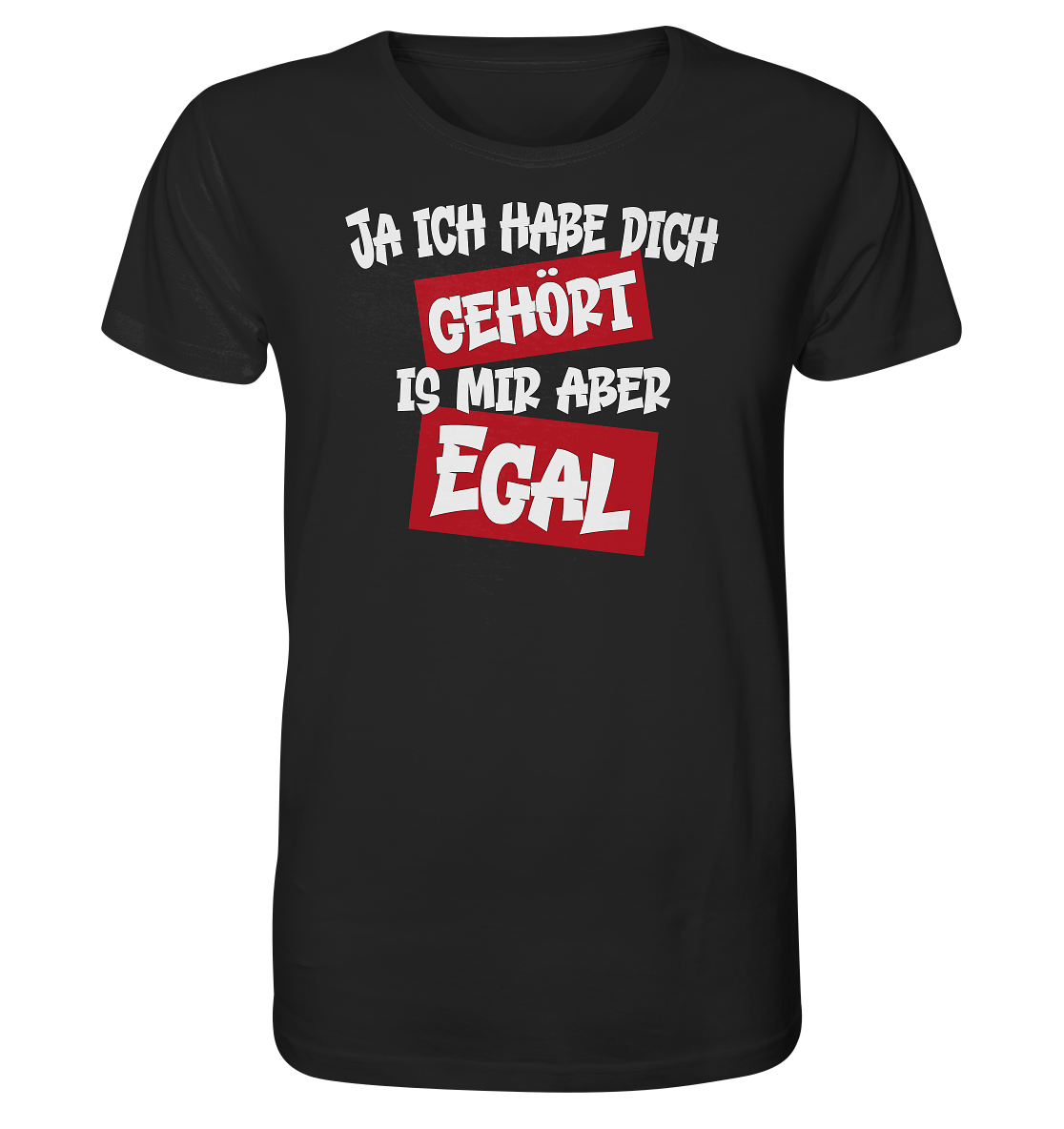 Ja ich habe dich gehört is mir aber Egal - Herren Premium Bio T-Shirt