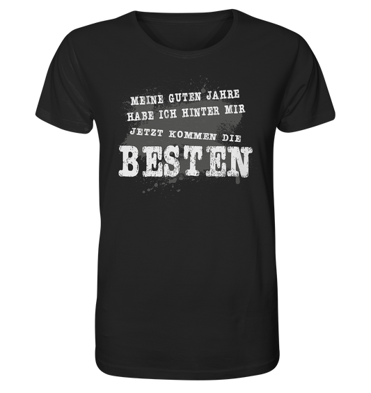 Meine Guten Jahre habe ich hinter mir jetzt kommen die Besten - Herren Premium Bio T-Shirt