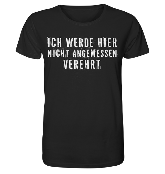 Ich werde hier nicht angemessen verehrt - Herren Premium Bio T-Shirt