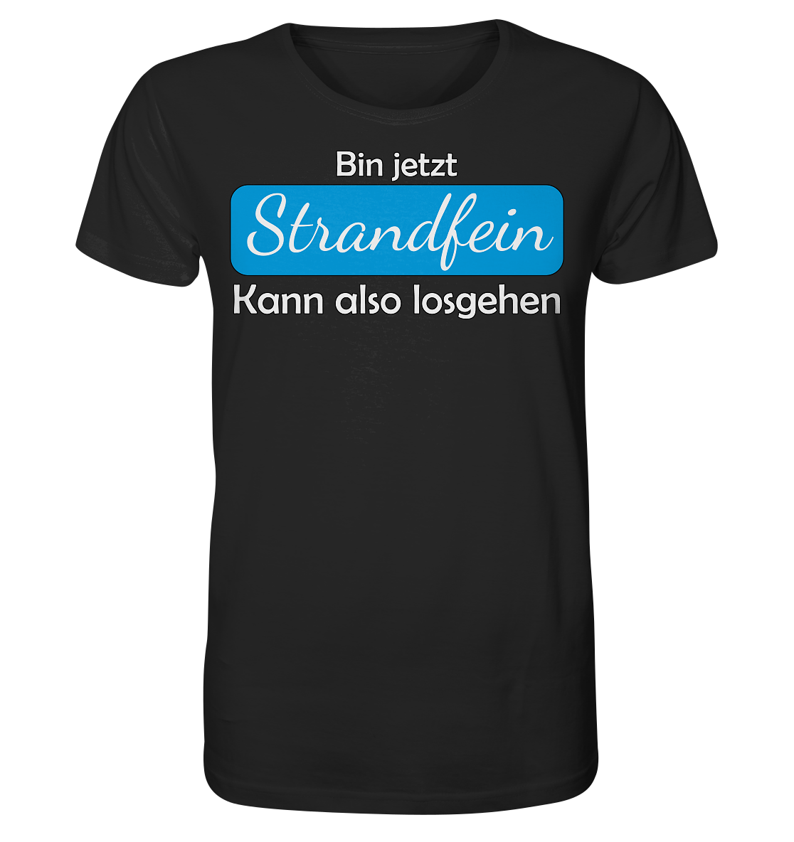 Bin jetzt Strandfein Kann also losgehen - Herren Premium Bio T-Shirt