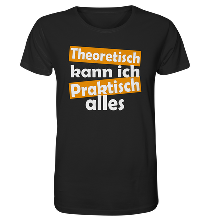 Theoretisch kann ich praktisch alles - Herren Premium Bio T-Shirt