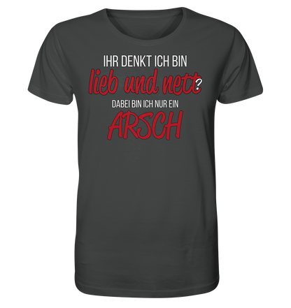 Ihr denkt ich bin lieb und nett ? - Herren Premium Bio T-Shirt