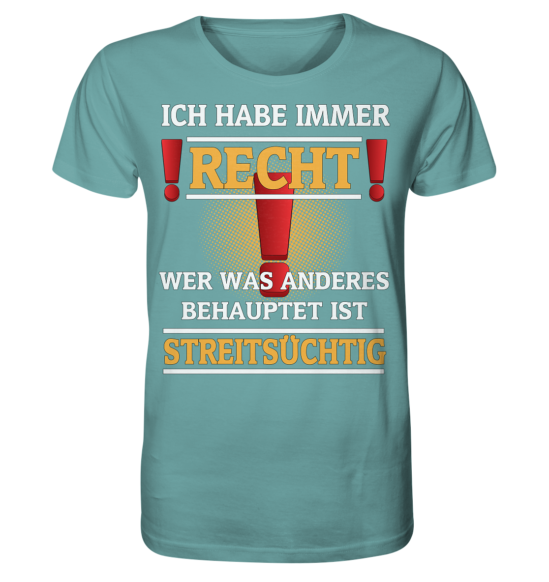 Ich habe immer Recht - Herren Premium Bio T-Shirt