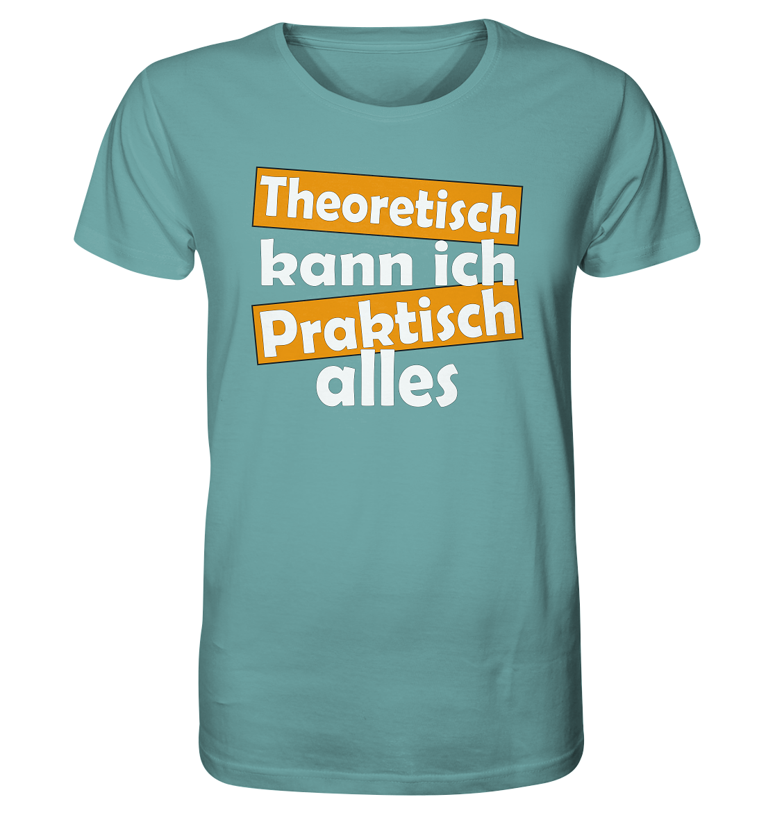 Theoretisch kann ich praktisch alles - Herren Premium Bio T-Shirt