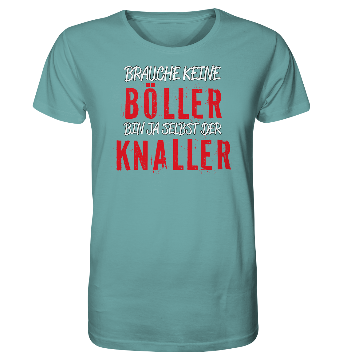 Brauche keine Böller bin ja selbst der Knaller - Herren Premium Bio T-Shirt