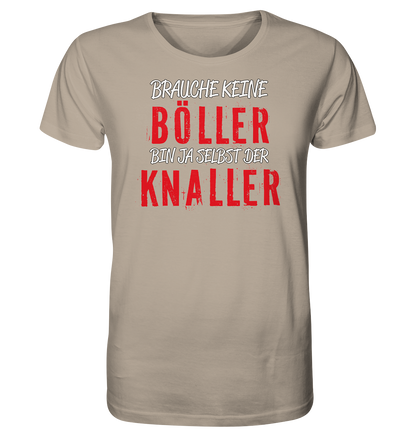 Brauche keine Böller bin ja selbst der Knaller - Herren Premium Bio T-Shirt