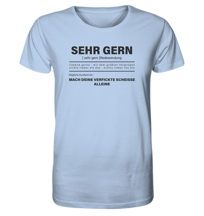 Sehr gern Mach deine scheisse allein - Organic Shirt