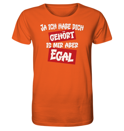 Ja ich habe dich gehört is mir aber Egal - Herren Premium Bio T-Shirt