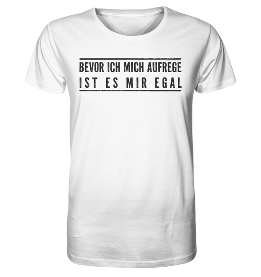 Bevor ich mich aufrege ist es mir egal - Herren Premium Organic Shirt