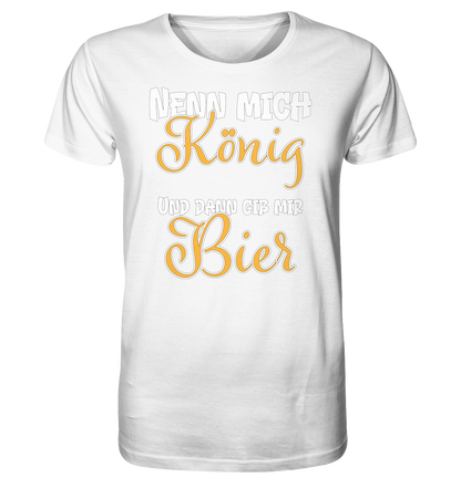 Nenn mich König und dann gib mir Bier - Herren Premium Bio T-Shirt