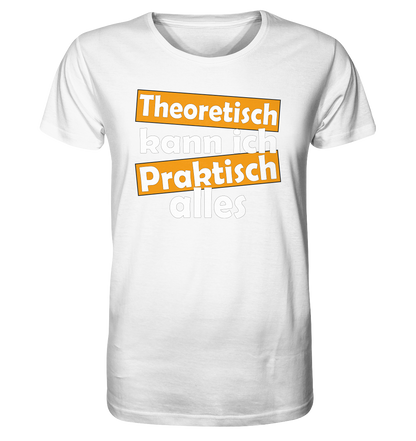 Theoretisch kann ich praktisch alles - Herren Premium Bio T-Shirt