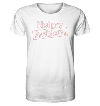 Not my Problem - Herren Premium Bio T-Shirt