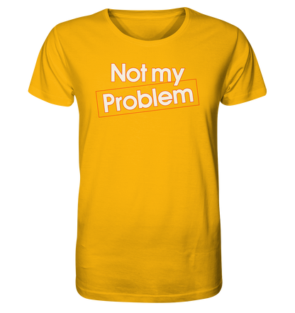 Not my Problem - Herren Premium Bio T-Shirt