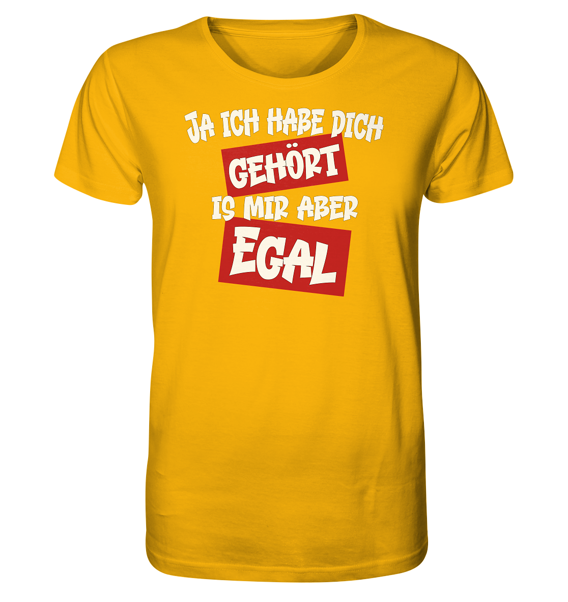 Ja ich habe dich gehört is mir aber Egal - Herren Premium Bio T-Shirt