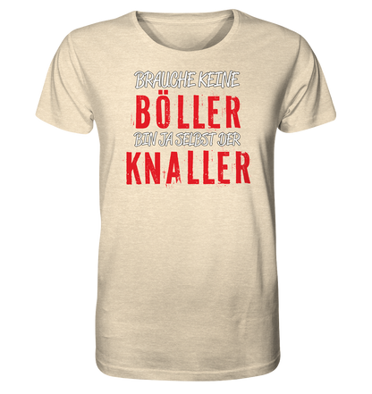 Brauche keine Böller bin ja selbst der Knaller - Herren Premium Bio T-Shirt