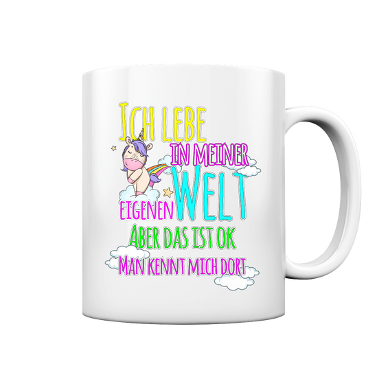 Ich lebe in meiner Welt - Tasse