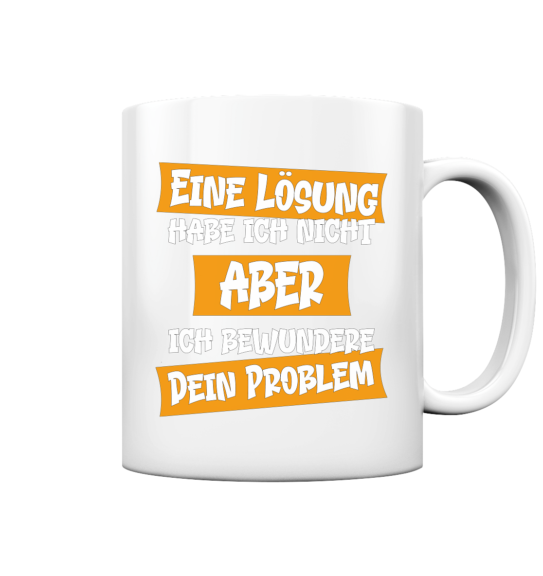 Eine Lösung habe ich nicht - Tasse