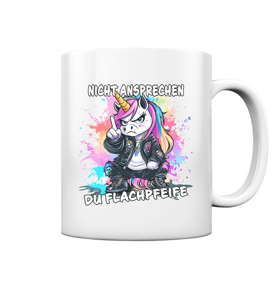 Nicht ansprechen du Flachpfeife Einhorn - Tasse