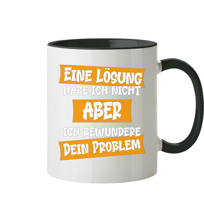 Eine Lösung habe ich nicht - Tasse zweifarbig